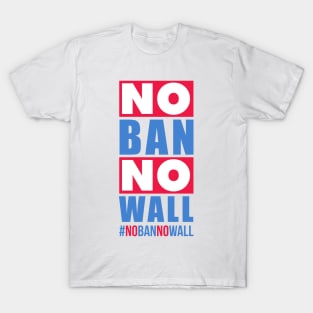 No Ban No Wall | Political Trending T-Shirt
